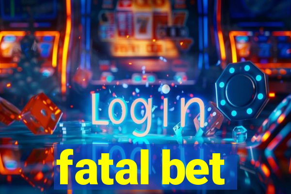 fatal bet